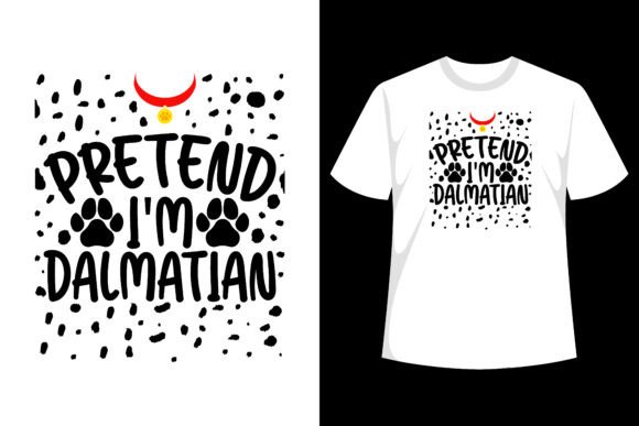 Pretend I’m a Dalmatian Dog T-Shirt