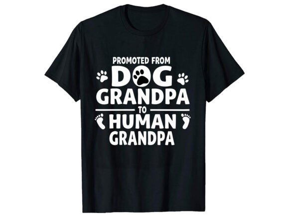 Promoted Dog Grandpa to Human T-Shirt